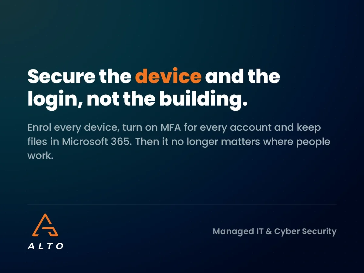 Secure the device and the login, not the building